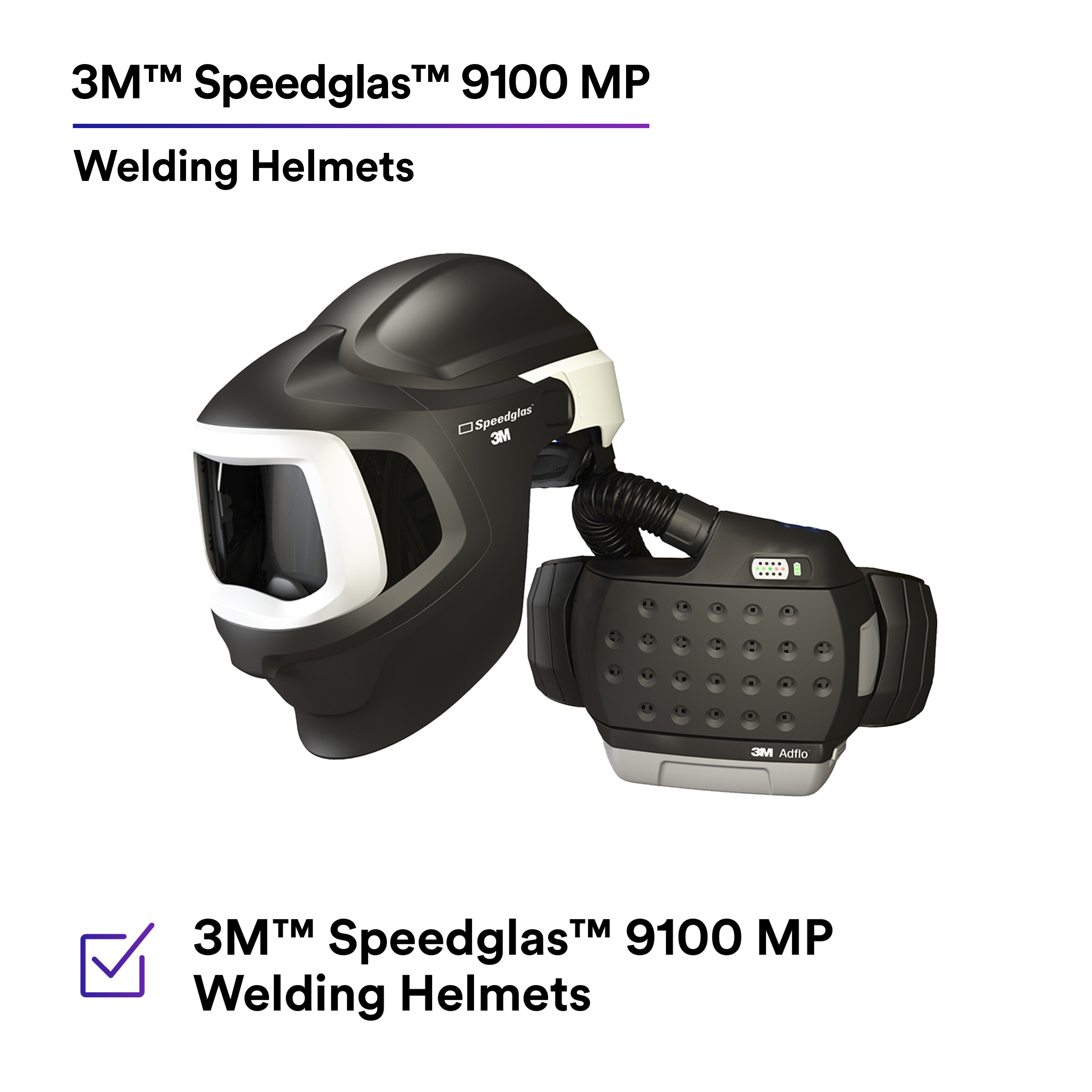 3M™ Adflo™ Powered Air Purifying Respirator HE System with 3M™
Speedglas™ Welding Helmet 9100 MP, 37-1101-00SW_19